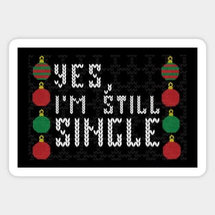 Yes I'm still single - Ugly sweater Magnet